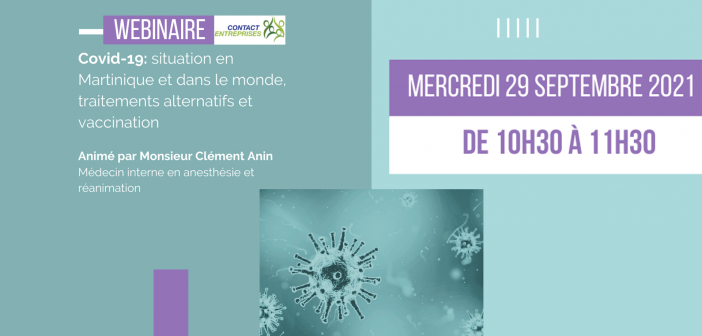 Webinaire Covid-19: situation en Martinique et dans le monde, traitements alternatifs et vaccination